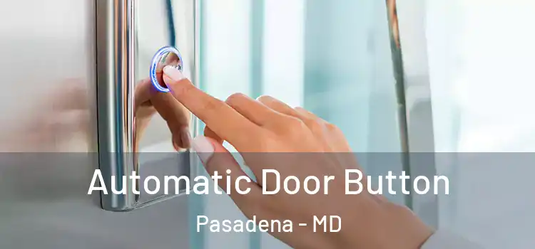  Automatic Door Button Pasadena - MD