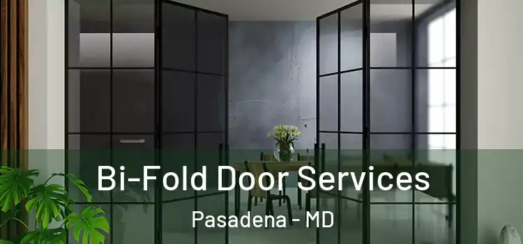 Bi-Fold Door Services Pasadena - MD