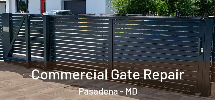 Commercial Gate Repair Pasadena - MD