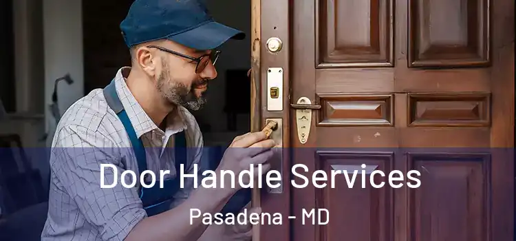 Door Handle Services Pasadena - MD