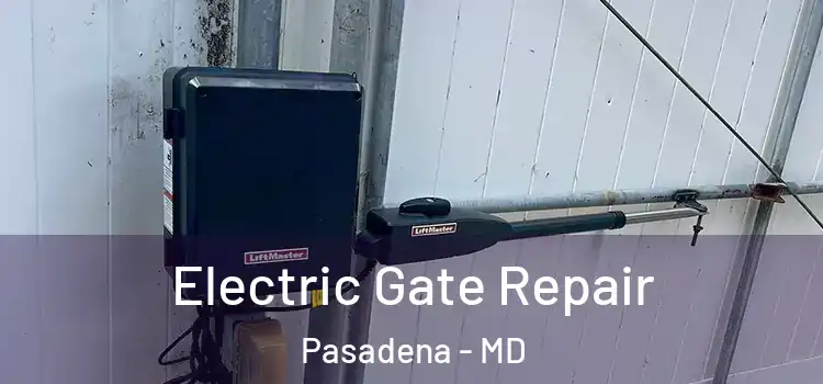 Electric Gate Repair Pasadena - MD