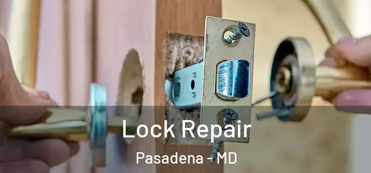 Lock Repair Pasadena - MD