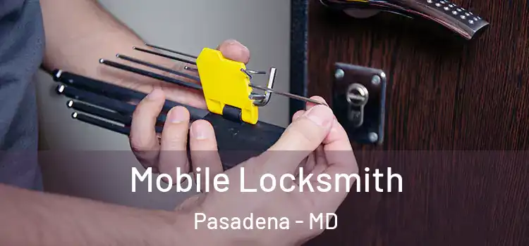 Mobile Locksmith Pasadena - MD