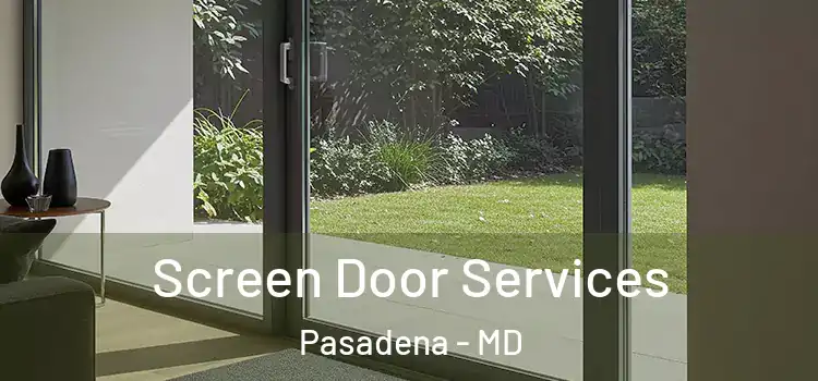 Screen Door Services Pasadena - MD