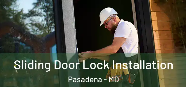 Sliding Door Lock Installation Pasadena - MD