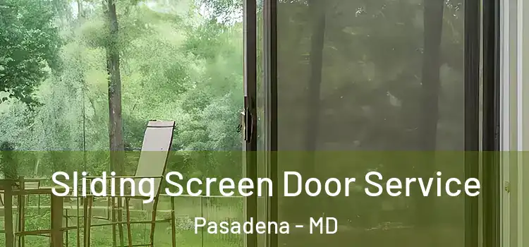 Sliding Screen Door Service Pasadena - MD