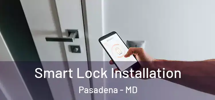 Smart Lock Installation Pasadena - MD